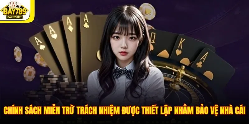 Chính sách miễn trừ trách nhiệm được thiết lập nhằm bảo vệ nhà cái