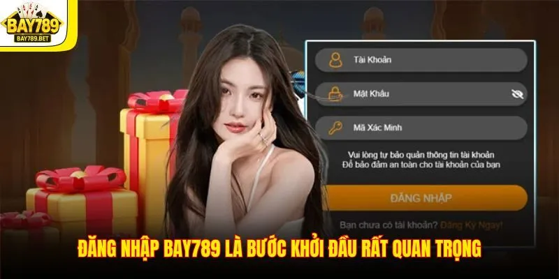 Đăng Nhập BAY789 1 Đăng nhập BAY789 là bước khởi đầu rất quan trọng