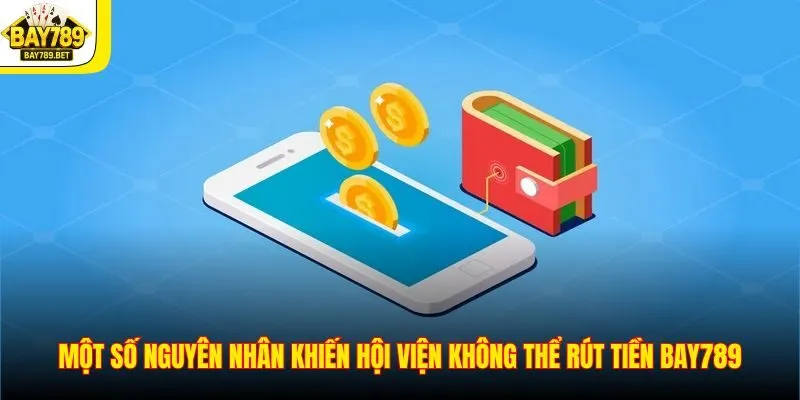 Một số nguyên nhân khiến hội viện không thể rút tiền BAY789
